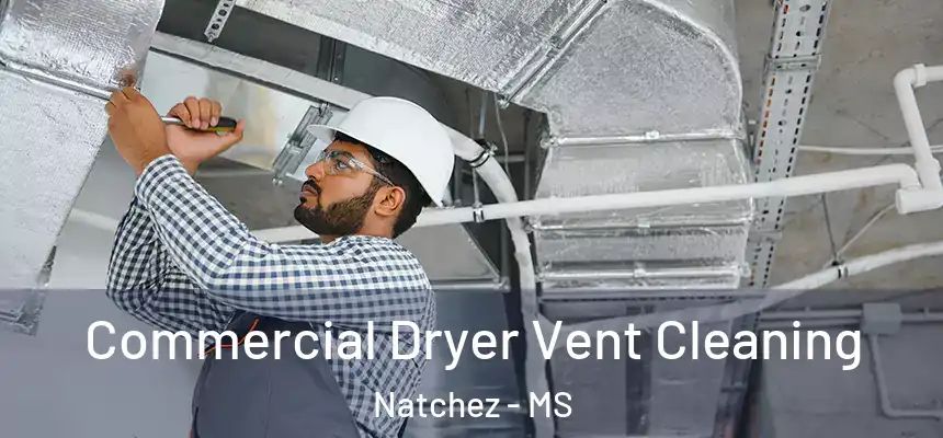  Commercial Dryer Vent Cleaning Natchez - MS