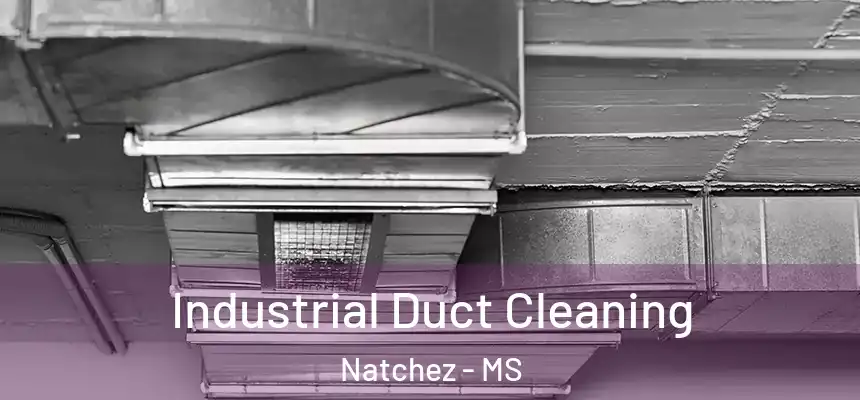  Industrial Duct Cleaning Natchez - MS