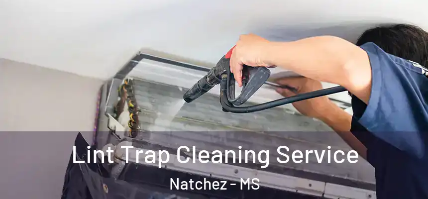  Lint Trap Cleaning Service Natchez - MS