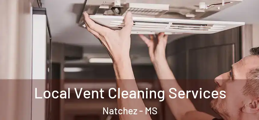  Local Vent Cleaning Services Natchez - MS